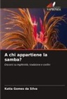 Katia Gomes da Silva - A chi appartiene la samba?