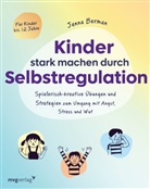 Jenna Berman - Kinder stark machen durch Selbstregulation