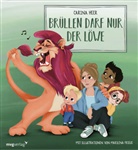 Carina Heer, Marilena Friese - Brüllen darf nur der Löwe