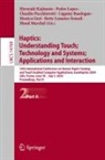 Cagatay Basdogan, Monica Gori, Hiroyuki Kajimoto, Betty Lemaire-Semail, Pedro Lopes, Maud Marchal... - Haptics: Understanding Touch; Technology and Systems; Applications and Interaction