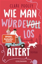 Clare Pooley - Wie man würdevoll altert