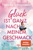 Claudia Schaumann - Glück ist ganz nach meinem Geschmack