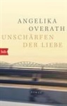 Angelika Overath - Unschärfen der Liebe