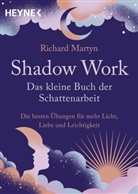 Richard Martyn - Shadow Work - Das kleine Buch der Schattenarbeit