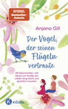 Anjana Gill - Der Vogel, der seinen Flügeln vertraute