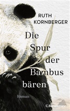 Ruth Kornberger - Die Spur der Bambusbären
