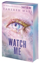 Tahereh Mafi - Watch Me - Ein Shatter-Me-Roman