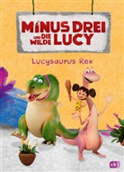 Ute Krause - Minus Drei und die wilde Lucy - Lucysaurus Rex