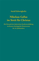 Astrid Schweighofer - Nikolaus Gallus im Streit für Christus