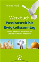 Thomas Weiß - Werkbuch Passionszeit bis Ewigkeitssonntag