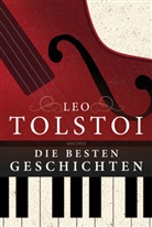 Leo Tolstoi, Leo N. Tolstoi - Leo Tolstoi - Die besten Geschichten