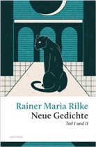 Rainer Maria Rilke - Rilke - Neue Gedichte Teil I und II