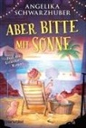 Angelika Schwarzhuber - Aber bitte mit Sonne
