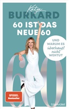 Katja Burkard - 60 ist das neue 60