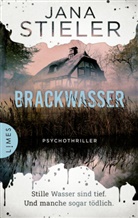 Jana Stieler - Brackwasser - Stille Wasser sind tief. Und manche sogar tödlich ...