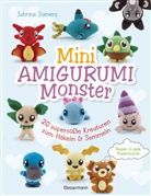 Sabrina Somers, Paul Bricknell - Mini Amigurumi Monster - 20 supersüße Kreaturen zum Häkeln und Sammeln - passen in jede Hosentasche