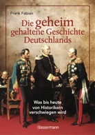 Frank Fabian - Die geheim gehaltene Geschichte Deutschlands
