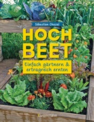 Sébastien Chazal - Hochbeet - einfach gärtnern und ertragreich ernten