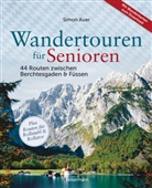 Simon Auer - Wandertouren für Senioren. 44 Routen zwischen Berchtesgaden & Füssen plus Routen für Rollstuhl und Rollator. Auch für Kinderwagen geeignet.