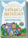 Katrin Köhler - Hey, Wut! Wie schön, dass du auftauchst - Das große Mitmachabenteuer Buch für Kinder ab 6! Mit spielerischen Einträgen und genialen Strategien, um das Wut-Monster zu bändigen - inkl. Hörbuch