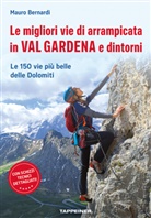 Mauro Bernardi - Le migliori vie di arrampicata in Val Gardena e dintorni