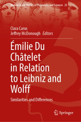Clara Carus, K McDonough, McDonough, Jeffrey McDonough, Jeffrey K. McDonough - Émilie Du Châtelet in Relation to Leibniz and Wolff Similarities and Differences