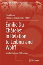 Clara Carus, K McDonough, McDonough, Jeffrey McDonough, Jeffrey K. McDonough - Émilie Du Châtelet in Relation to Leibniz and Wolff