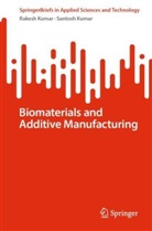 Rakesh Kumar, Santosh Kumar - Biomaterials and Additive Manufacturing