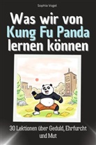 Sophia Vogel - Was wir von Kung Fu Panda lernen können - Das perfekte Geschenk für Weihnachten und Geburtstag für Männer, Frauen und Teenager