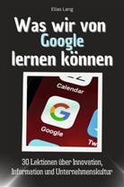 Elias Lang - Was wir von Google lernen können - Das perfekte Geschenk für Weihnachten und Geburtstag für Männer, Frauen und Teenager
