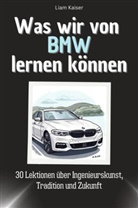 Liam Kaiser - Was wir von BMW lernen können - Das perfekte Geschenk für Weihnachten und Geburtstag für Männer, Frauen und Teenager