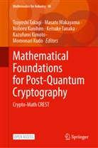Kazufumi Kimoto, Momonari Kudo, Noboru Kunihiro, Noboru Kunihiro et al, Tsuyoshi Takagi, Keisuke Tanaka... - Mathematical Foundations for Post-Quantum Cryptography
