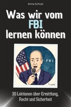 Anna Schulz - Was wir vom FBI lernen können - Das perfekte Geschenk für Weihnachten und Geburtstag für Männer, Frauen und Teenager