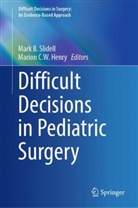 Mark B Slidell, C W Henry, Marion C.W. Henry, Mark B. Slidell - Difficult Decisions in Pediatric Surgery