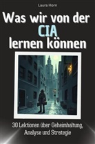 Laura Horn - Was wir von der CIA lernen können - Das perfekte Geschenk für Weihnachten und Geburtstag für Männer, Frauen und Teenager