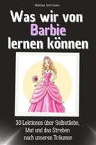 Matteo Schröder - Was wir von Barbie lernen können - Das perfekte Geschenk für Weihnachten und Geburtstag für Männer, Frauen und Teenager