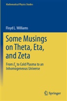 Floyd L Williams, Floyd L. Williams - Some Musings on Theta, Eta, and Zeta