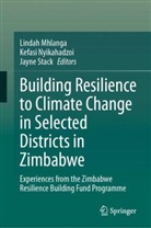 Lindah Mhlanga, Kefasi Nyikahadzoi, Jayne Stack - Building Resilience to Climate Change in Selected Districts in Zimbabwe