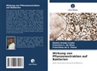 Gizelia Araújo Cunha, de S V, Francilene de S. Vieira, Francisco L da Silva, Francisco L. da Silva - Wirkung von Pflanzenextrakten auf Bakterien
