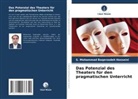 S Mohammad Baqerzadeh Hosseini, S. Mohammad Baqerzadeh Hosseini - Das Potenzial des Theaters für den pragmatischen Unterricht