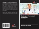Mustapha Chelghoum - Guida per i farmacisti ospedalieri