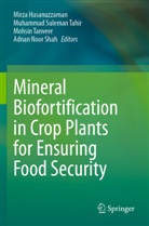 Mirza Hasanuzzaman, Adnan Noor Shah, Muhammad Suleman Tahir, Muhammad Suleman Tahir, Mohsin Tanveer, Mohsin Tanveer et al - Mineral Biofortification in Crop Plants for Ensuring Food Security