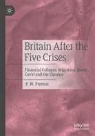 P W Preston, P. W. Preston - Britain After the Five Crises