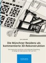 Jan Lutteroth - Die Münchner Residenz als kommentierte 3D-Rekonstruktion