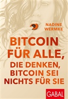 Marc Friedrich, Nadine Wermke - Bitcoin für alle, die denken, Bitcoin sei nichts für sie
