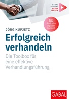 Jörg Kupjetz - Erfolgreich verhandeln