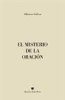 Alfonso Gálvez - El Misterio de la Oración