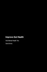Daniel Dennis - Improve Gut Health