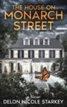 Delon Nicole Starkey - The House on Monarch Street
