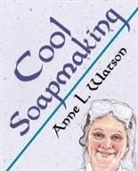 Anne L. Watson - Cool Soapmaking